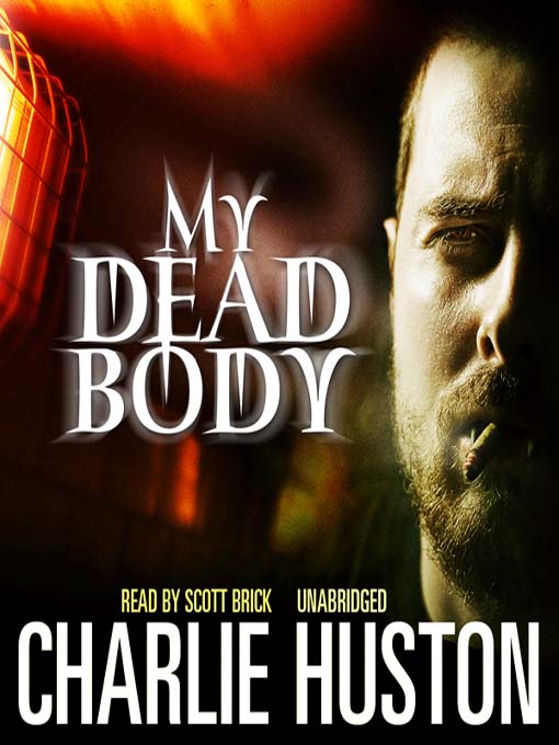 Title details for My Dead Body by Charlie Huston - Wait list